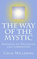 The Way of the Mystic: Insights on Devotion and Liberation 0988869314 Book Cover